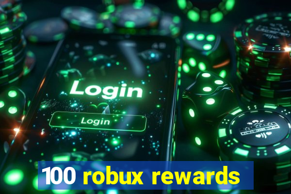 100 robux rewards